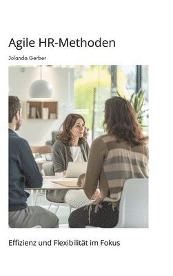 Jolanda Gerber - Agile HR-Methoden: Effizienz und Flexibilität im Fokus, Inbunden