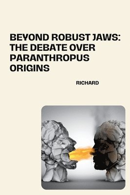 bokomslag Beyond Robust Jaws: The Debate over Paranthropus Origins