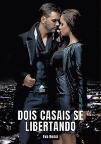 bokomslag Dois Casais se Libertando: Contos de Sexo Explícito para Adultos - Portuguese Erotic Stories