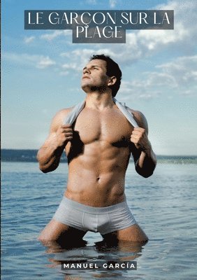 Le garçon sur la plage: Histoires Érotiques Gay de Sexe Explicite - French Gay Stories for Men 1