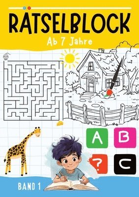 Rätselblock ab 7 Jahre - BAND 1: Rätselbuch kinder ab 7 mit 50 verschiedenen Rätseln zur Beschäftigung für Kinder &#9679; Labyrinthe, Ausmalbilder, Kr 1