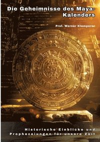 bokomslag Die Geheimnisse des  Maya-Kalenders