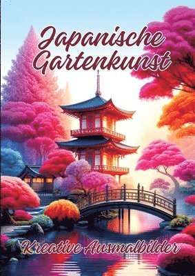 Ela Artjoy - Japanische Gartenkunst: Kreative Ausmalbilder, Häftad