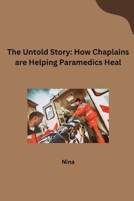 The Untold Story: How Chaplains are Helping Paramedics Heal 1