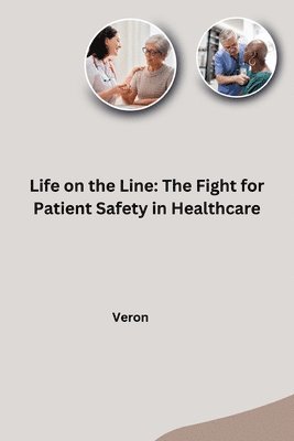 bokomslag Life on the Line: The Fight for Patient Safety in Healthcare