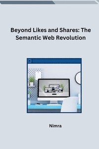 bokomslag Beyond Likes and Shares: The Semantic Web Revolution