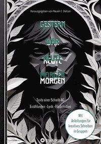 bokomslag Gestern war heute morgen - Erzählungen, Science-Fiction, Lyrik und Flash-Fiction von jungen Talenten: Texte einer Schreib-AG aus Erfurt - mit Anleitun