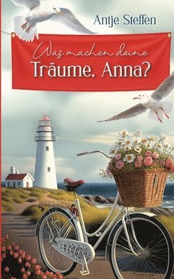 Antje Steffen - Was machen deine Träume, Anna?: Anna Teil 2, Häftad