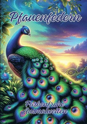 Ela Artjoy - Pfauenfedern: Farbenfrohe Ausmalwelten, Häftad