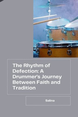 bokomslag The Rhythm of Defection: A Drummer's Journey Between Faith and Tradition