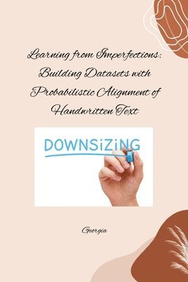 Georgia - Learning from Imperfections: Building Datasets with Probabilistic Alignment of Handwritten Text, Häftad