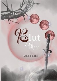 bokomslag Blutmond, Romantasy, Urbanfantasy, Highfantasy, Damsel to Distress, Slow Burn, Found Famlily, Fated Mates, Secret Identity, magische Spähren: Band II