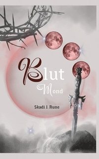 bokomslag Blutmond, Romantasy, Urbanfantasy, Highfantasy, Damsel to Distress, Slow Burn, Found Famlily, Fated Mates, Secret Identity, magische Spähren: Band II