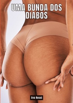 bokomslag Uma Bunda dos Diabos: Contos de Sexo Explícito para Adultos - Portuguese Erotic Stoies for Hetero