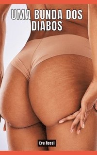 bokomslag Uma Bunda dos Diabos: Contos de Sexo Explícito para Adultos - Portuguese Erotic Stoies for Hetero