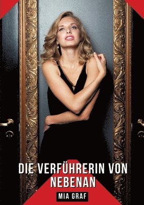 Die Verführerin von nebenan: Geschichten mit explizitem Sex für Erwachsene - German Hot and Forbidden Stories - Adults Only 1