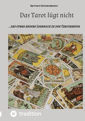 bokomslag Das Tarot lügt nicht: ...das etwas andere Lehrbuch zu den Tarotakrten