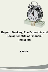 bokomslag Beyond Banking: The Economic and Social Benefits of Financial Inclusion