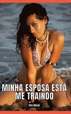 bokomslag Minha esposa está me traindo: Contos de Sexo Explícito para Adultos - Portuguese Erotic Stories for Couples