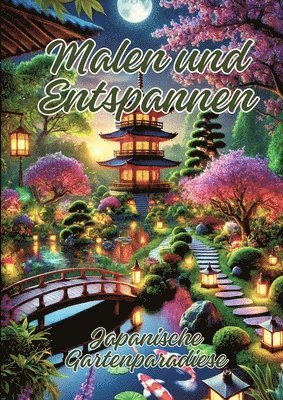 bokomslag Malen und Entspannen: Japanische Gartenparadiese