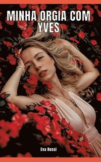 bokomslag Minha orgia com Yves: Contos de Sexo Explícito para Adultos - Brazilian Erotic Stories for Adults