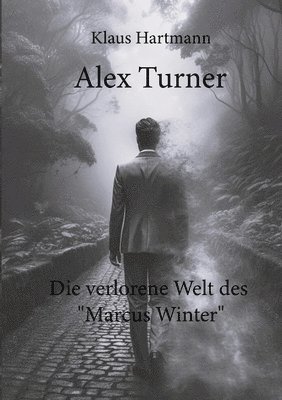 bokomslag Alex Turner Die verlorene Welt des 'Marcus Winter': Turner und sein Team ermitteln im Kosovo. Menschen dienen als Ersatzteile!