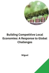 bokomslag Building Competitive Local Economies: A Response to Global Challenges