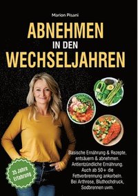 bokomslag Abnehmen in den Wechseljahren: Basische Ernährung & Rezepte, entsäuern & abnehmen. Antientzündliche Ernährung. Auch ab 50+ die Fettverbrennung ankurb