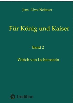Für König und Kaiser: Wirich von Lichtenstein