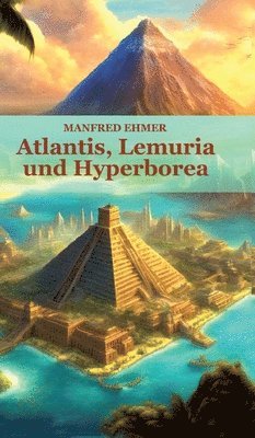 bokomslag Atlantis, Lemuria und Hyperborea