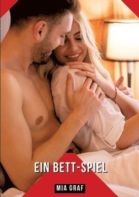 bokomslag Ein Bett-Spiel: Geschichten mit explizitem Sex für Erwachsene - German Erotic Stories for Couples