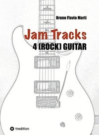 bokomslag Jam Tracks 4 (Rock) Guitar: Play-Along Arrangements for Improvisation With Tips and Tricks for Beginners