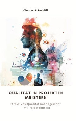 bokomslag Qualität in Projekten meistern: Effektives Qualitätsmanagement im Projektkontext