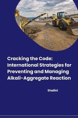 bokomslag Cracking the Code: International Strategies for Preventing and Managing Alkali-Aggregate Reaction