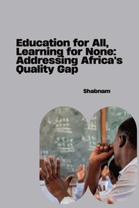 bokomslag Education for All, Learning for None: Addressing Africa's Quality Gap