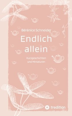 bokomslag Endlich allein. Kurzgeschichten und Miniaturen