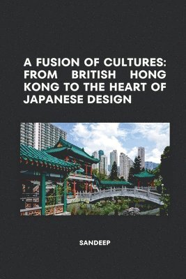 Sandeep - A Fusion of Cultures: From British Hong Kong to the Heart of Japanese Design, Häftad