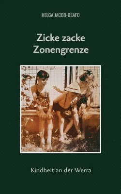 Helga Jacob-Osafo - Zicke zacke Zonengrenze: Kindheit an der Werra, Häftad