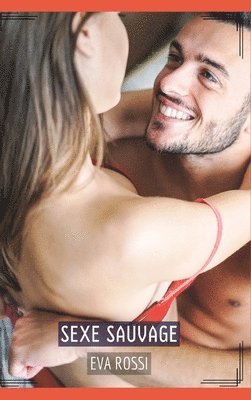 bokomslag Sexe Sauvage: Histoires Érotiques Tabou pour Adultes - French Sexy Stories dor Adults