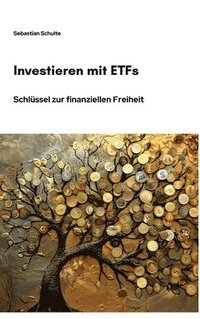 bokomslag Investieren mit ETFs: Schlüssel zur finanziellen Freiheit