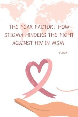 bokomslag The Fear Factor: How Stigma Hinders the Fight Against HIV in MSM