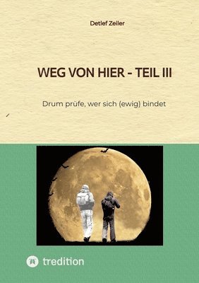 bokomslag Weg von hier - Teil III: Drum prüfe, wer sich (ewig) bindet