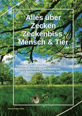 Alles über Zecken Zeckenbiss Mensch & Tier: Antworten auf häufig gestellte Fragen zu Zeckenstich, Zecken entfernen, Infektion, Impfung 1