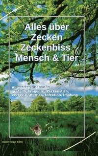 bokomslag Alles über Zecken Zeckenbiss Mensch & Tier: Antworten auf häufig gestellte Fragen zu Zeckenstich, Zecken entfernen, Infektion, Impfung