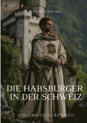 bokomslag Die Habsburger in der Schweiz