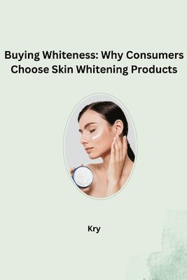 bokomslag Buying Whiteness: Why Consumers Choose Skin Whitening Products