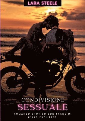 bokomslag Condivisione Sessuale: Romanzo Erotico con Scene di Sesso Esplicito - Italian Erotic Romance