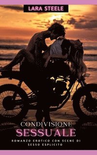 bokomslag Condivisione Sessuale: Romanzo Erotico con Scene di Sesso Esplicito - Italian Erotic Romance