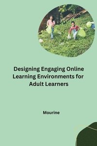 bokomslag Designing Engaging Online Learning Environments for Adult Learners