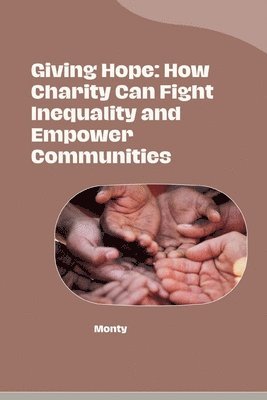 Giving Hope: How Charity Can Fight Inequality and Empower Communities 1